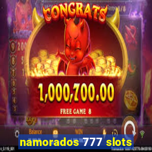 namorados 777 slots